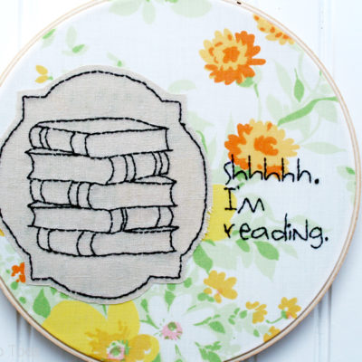 Shhhh I’m Reading – Embroidery Hoop Art