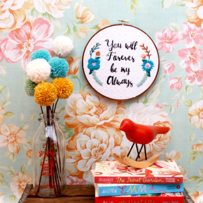 You Will Forever Be My Always – Floral Embroidery Hoop Art