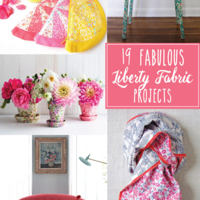 19 Fabulous Liberty Fabric Projects