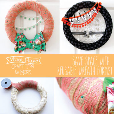 Must Have Craft Tips – Using Reusable Wreath Forms