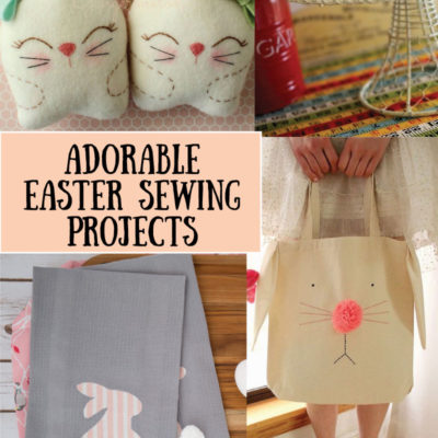 Must Have Craft Tips – Easter Sewing Projects
