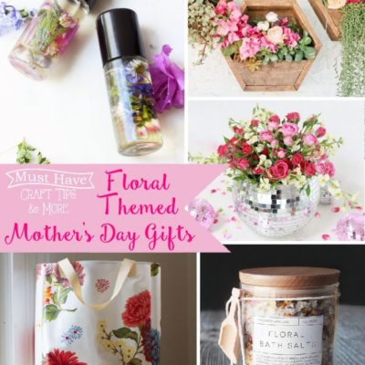 Must Have Craft Tips – Mother’s Day Gift Ideas